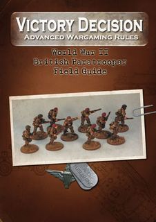 Victory Decision: Advanced Wargaming Rules – World War II: British Paratrooper  Field Guide