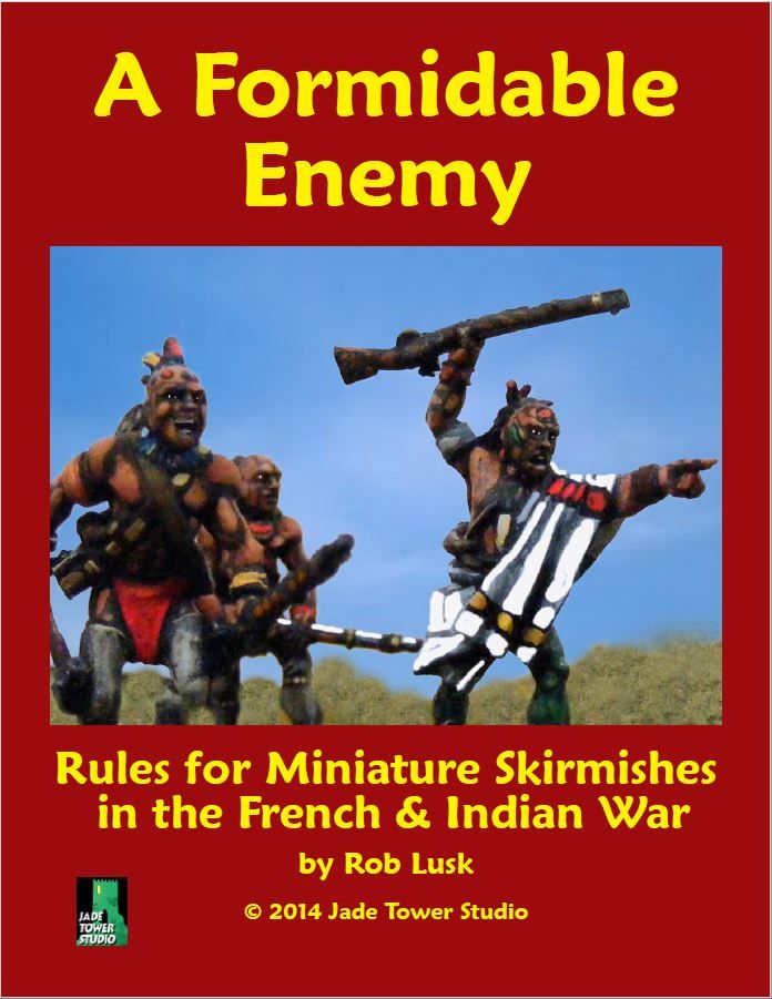 A Formidable Enemy: Rules for Miniature Skirmishes in The French & Indian War