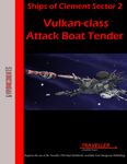 RPG Item: Ships of Clement Sector 02: Vulkan-class Attack Boat Tender