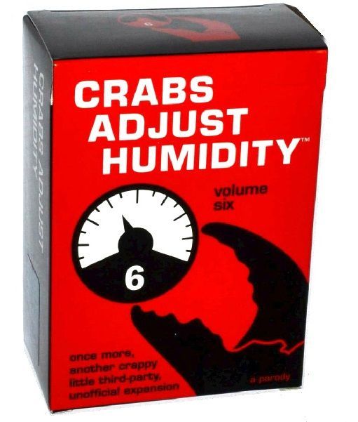 Crabs Adjust Humidity: Volume Six (fan expansion for Cards Against Humanity)