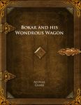 RPG Item: Bokar and His Wondrous Wagon