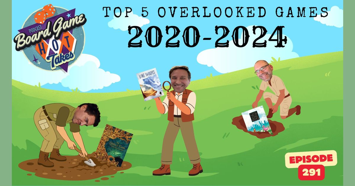 Top 5 Overlooked Board Games (2020-2024) | Board Game Hot Takes Podcast