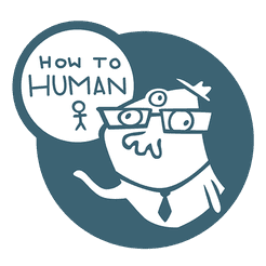 How to Human