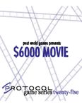 RPG Item: Protocol Game Series 25: $6000 Movie