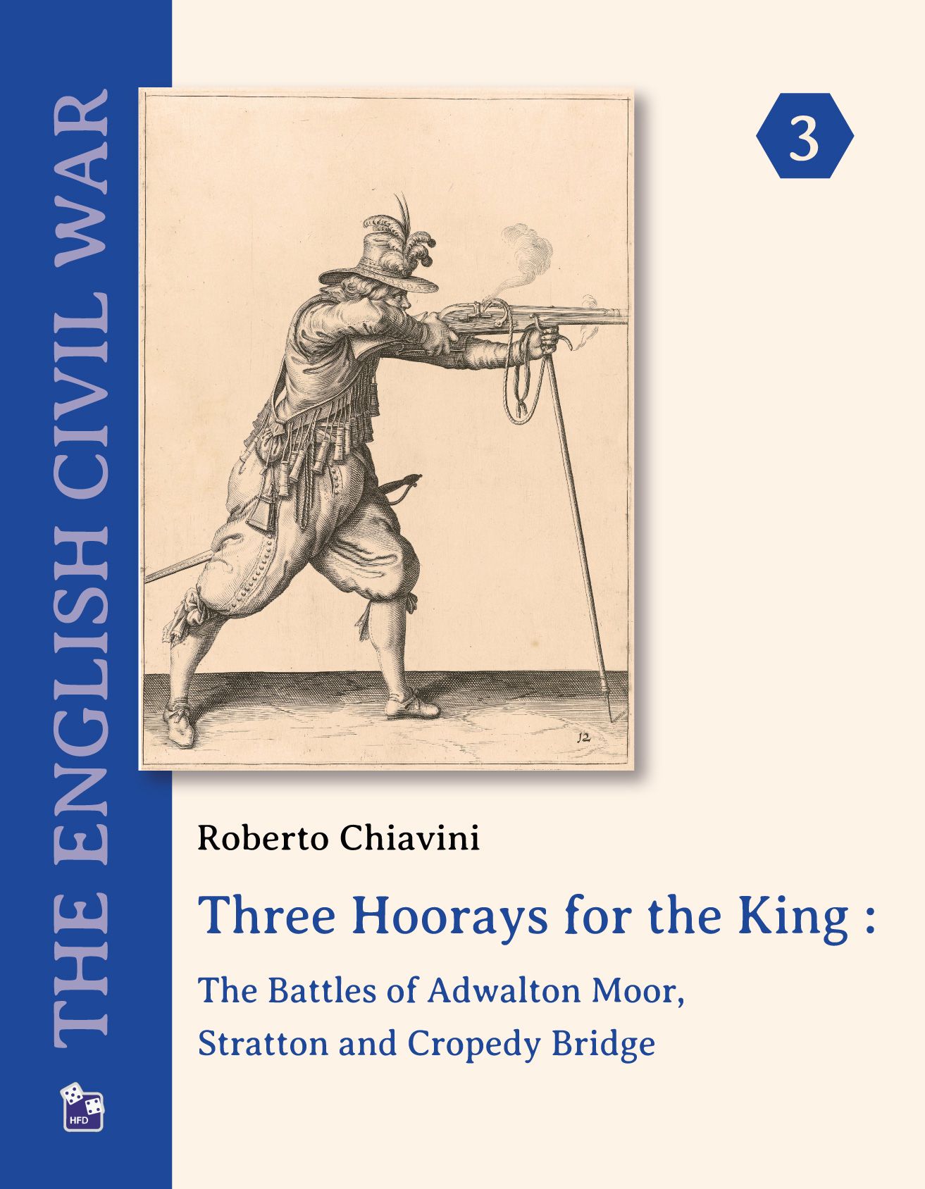 Three Hoorays for the King: The Battles of Adwalton Moor, Stratton and Cropedy Bridge