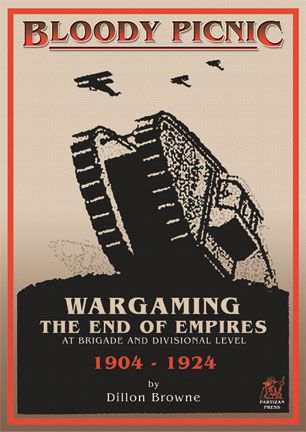 Bloody Picnic: Wargaming the End of Empires at Brigade and Divisional Level 1904 - 1924