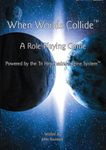RPG Item: When Worlds Collide: A Role-Playing Game