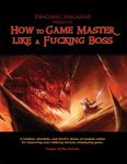 RPG Item: How to Game Master Like a F***ing Boss