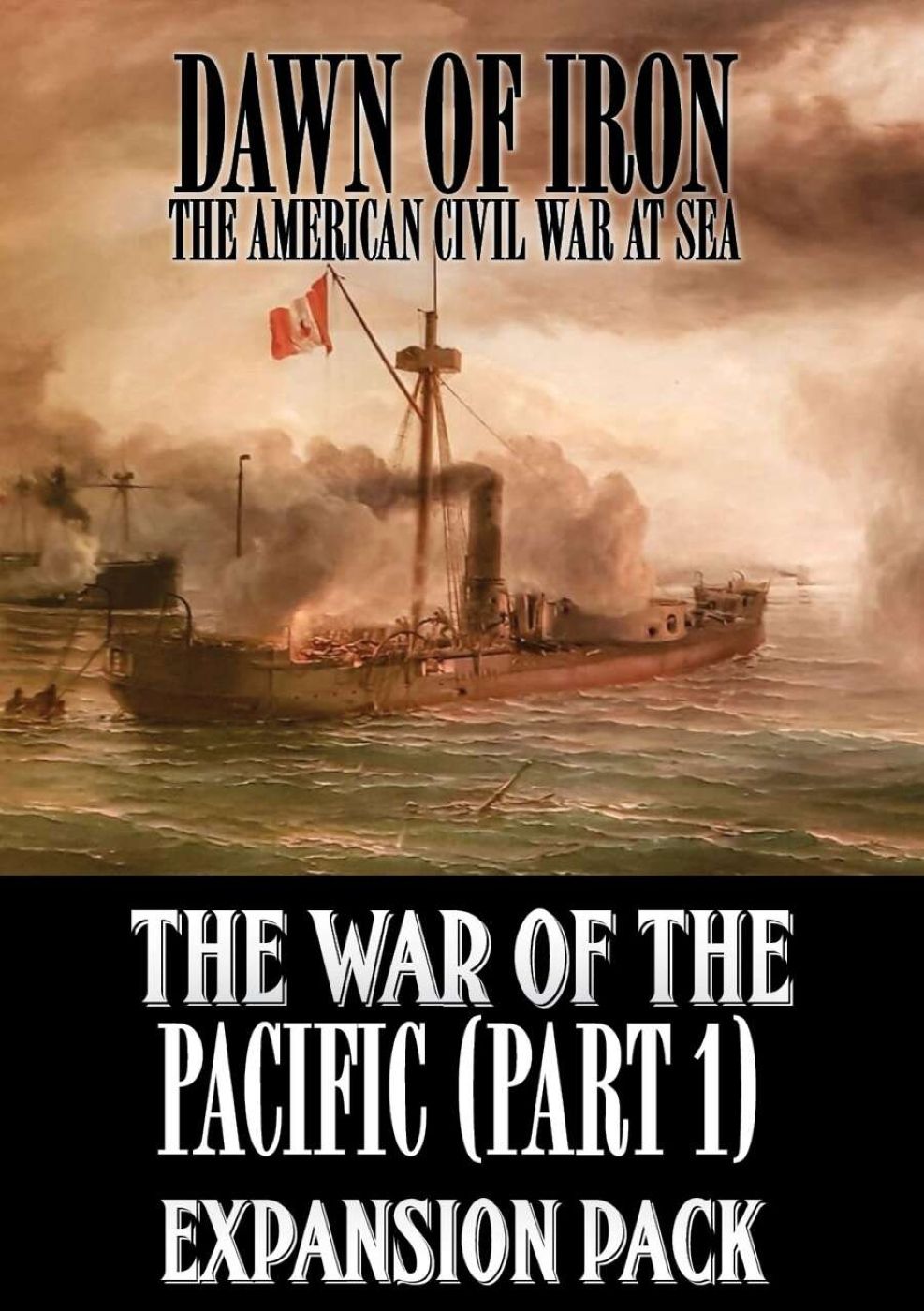 Dawn of Iron: The American Civil War at Sea – the War of the Pacific (Part 1) Expansion Pack