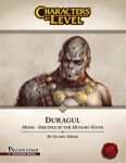 RPG Item: Characters-By-Level: Duragul: Monk – Disciple of the Hungry Hand