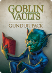 Goblin Vaults: Gundur Pack