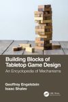 RPG Item: Building Blocks of Tabletop Game Design: An Encyclopedia of Mechanisms