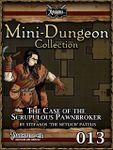 RPG Item: Mini-Dungeon Collection 013: The Case of the Scrupulous Pawnbroker (Pathfinder)