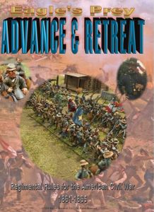Eagle's Prey: Advance & Retreat – Regimental Rules for the American Civil War 1861-1865