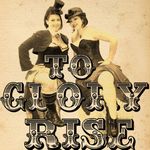 To Glory Rise