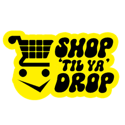 Shop 'Til Ya' Drop
