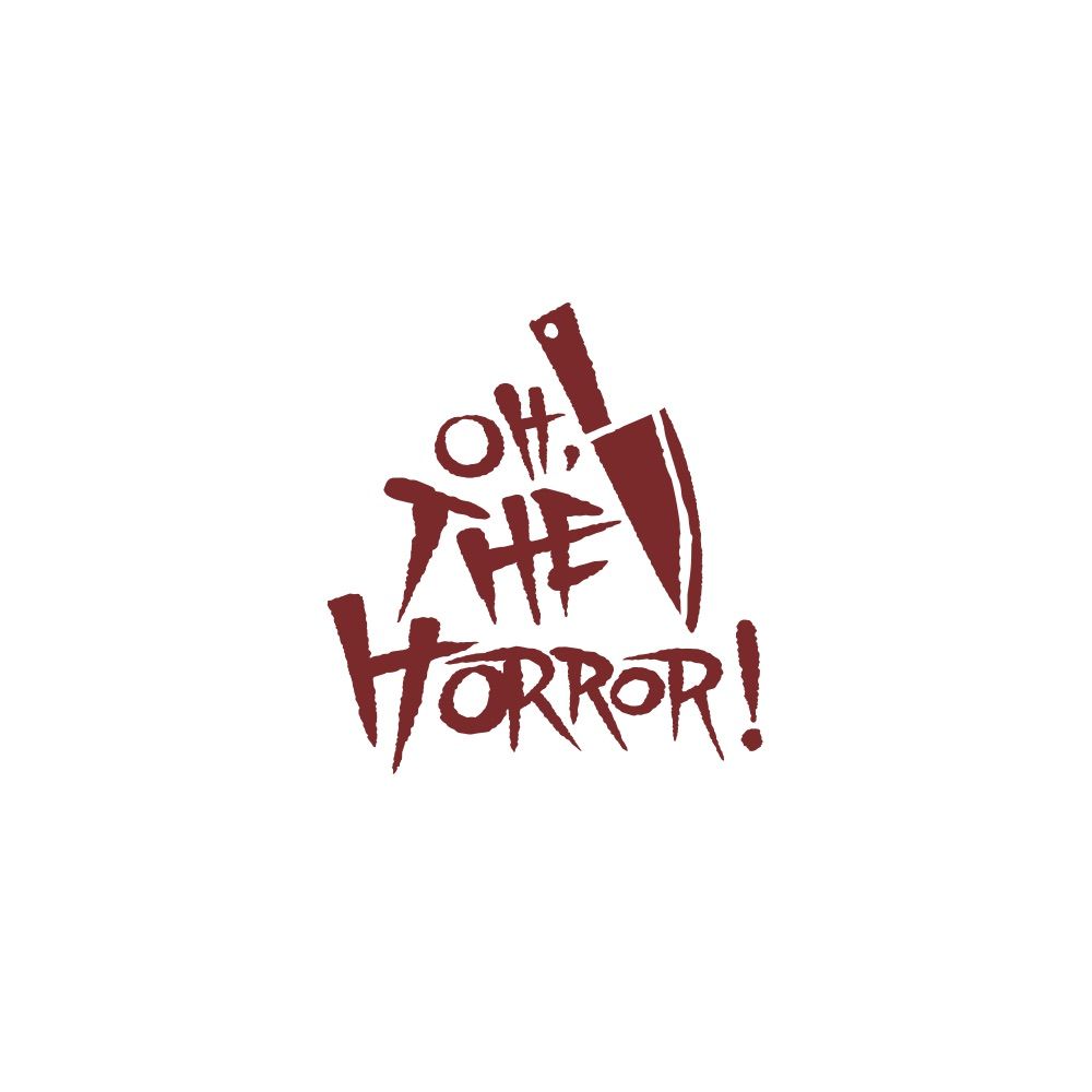 Oh, The Horror!
