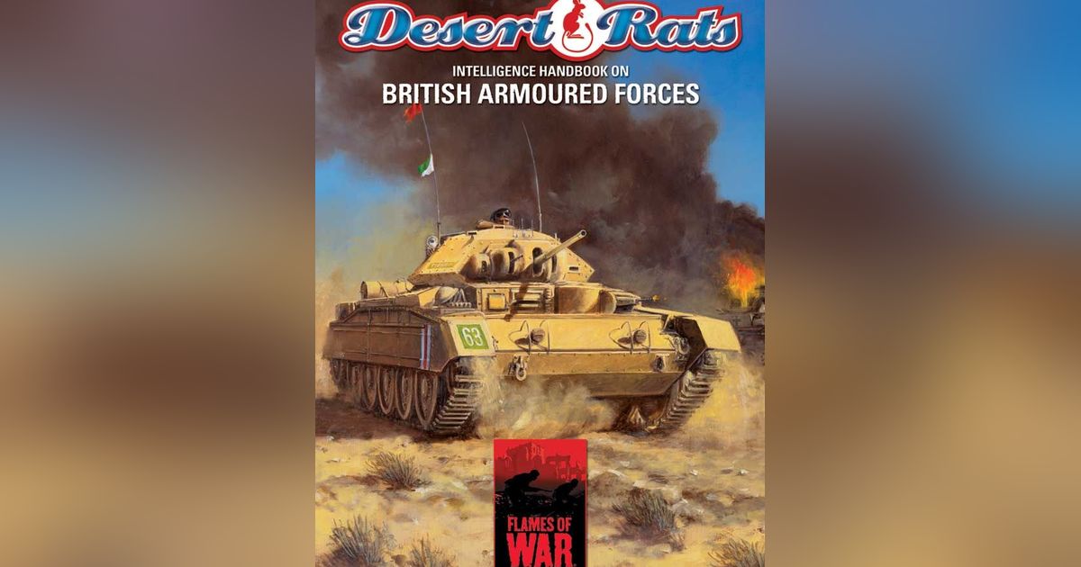 Flames of War: Desert Rats – Intelligence Handbook on British Armored ...