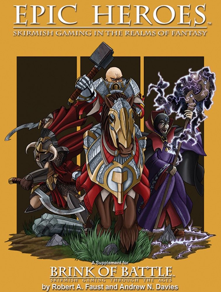 Epic Heroes: Skirmish Gaming in the Realms of Fantasy – A supplement to Brink of Battle