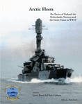 Arctic Fleets: The Navies of Finland, the Netherlands, Norway, and the Soviet Union in WW II
