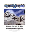 RPG Item: Gimme Shelter II: The Rushmore Salvage Job