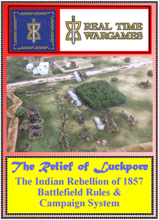 The Relief of Luckpore: The Indian Rebellion of 1857 Battlefied Rules & Campaign System
