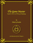 RPG Item: The Game Master: A Guide to the Art and Theory of Roleplaying