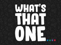 More What's That One... videos