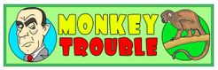 Monkey Trouble