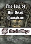RPG Item: Heroic Maps: The Isle of the Dead: Mausoleum