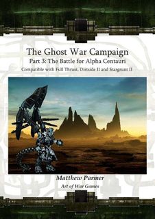 The Ghost War Campaign: Part 3 – The Battle for Alpha Centauri