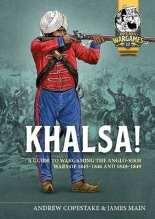 Khalsa! A Guide to Wargaming the Anglo-Sikh Wars 1845-1846 and 1848-1849