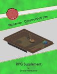 RPG Item: Battlemap: Construction Site