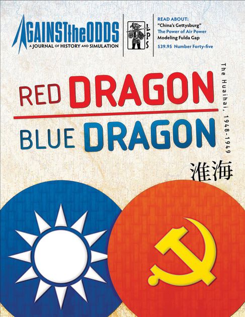 Details about   Against The Odds Magazine #45 Blue Dragon: The Huaihai Red Dragon 1948-1949