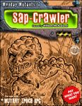 RPG Item: Monday Mutants 07: Sap-Crawler