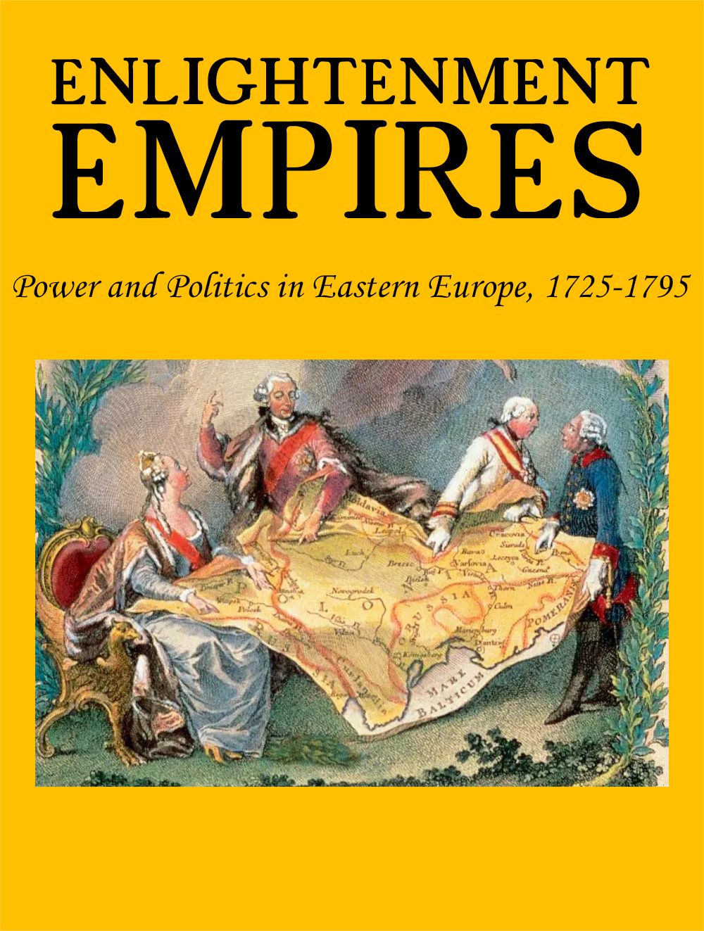 Enlightenment Empires: Power and Politics in Eastern Europe, 1725-1795