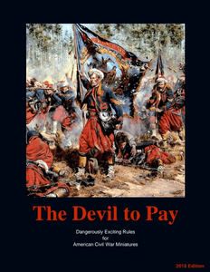 The Devil To Pay: Dangeously Exciting Rules for American Civil War Miniatures