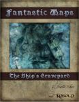 RPG Item: Fantastic Maps: The Ship's Graveyard