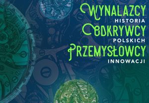 Wynalazcy, Odkrywcy, Przemysłowcy