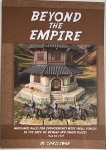 Beyond the Empire: Wargames Rules for Engagements with Small Forces in the Back of Beyond and Other Places 1918 to 1939