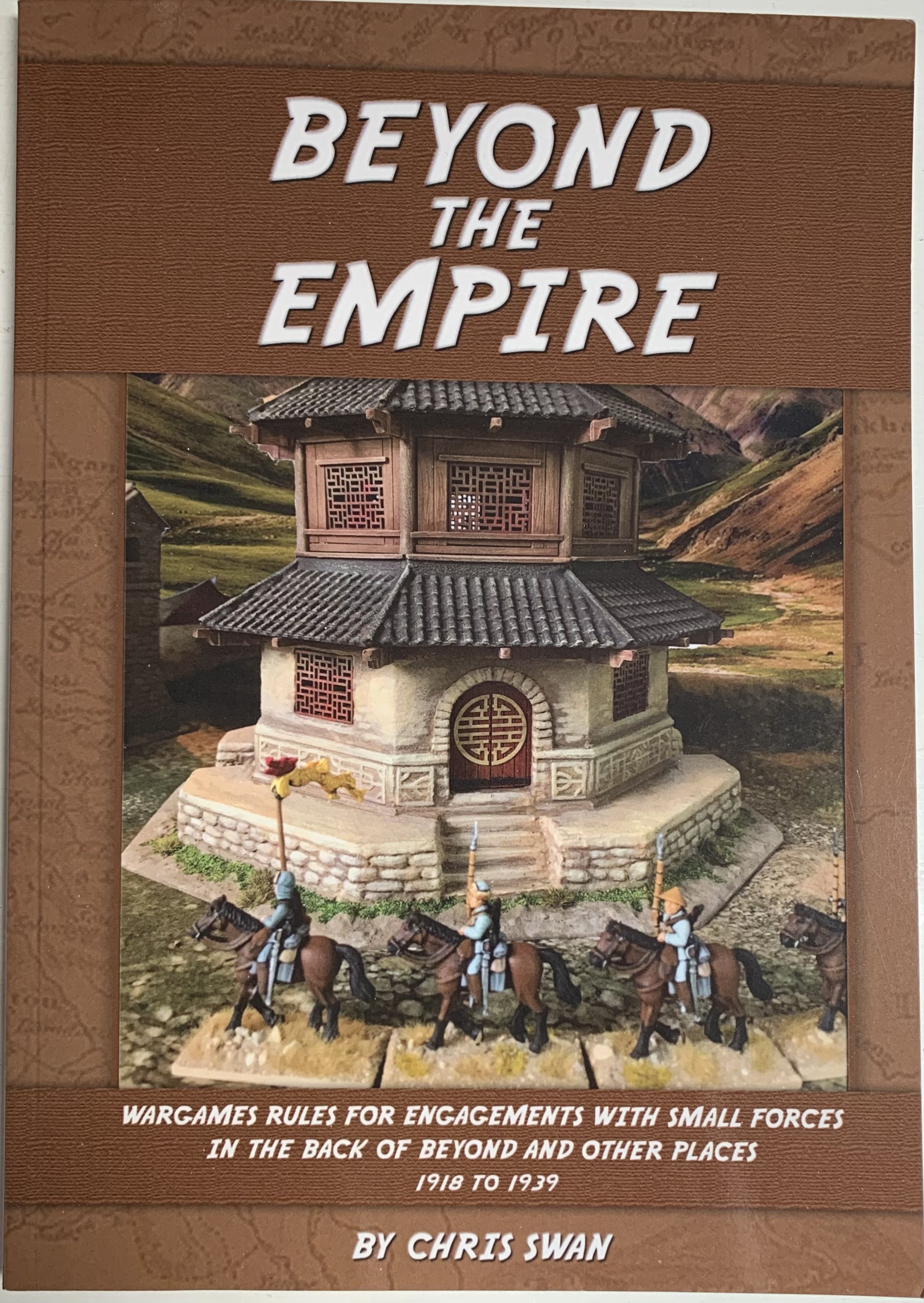 Beyond the Empire: Wargames Rules for Engagements with Small Forces in the Back of Beyond and Other Places 1918 to 1939