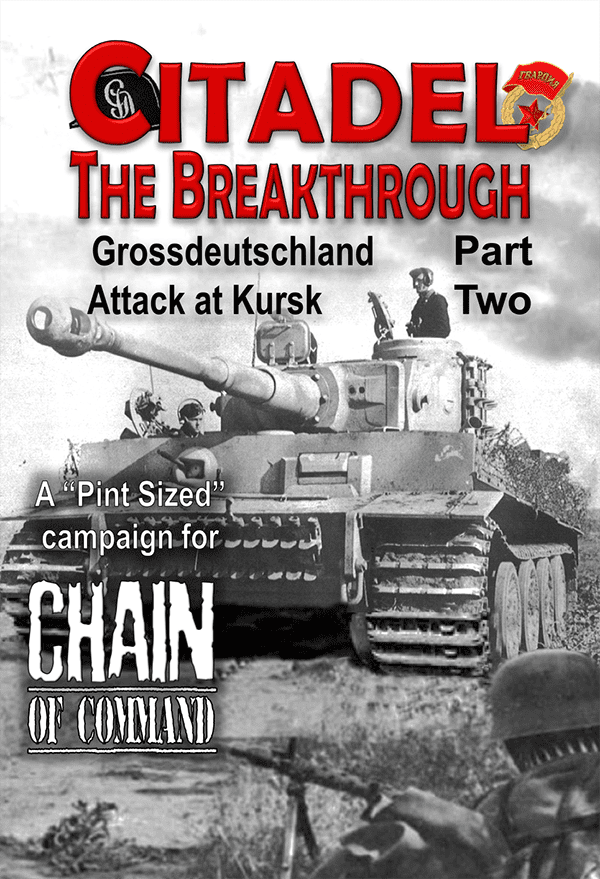 Citadel: The Breakthrough – Grossdeutschland Attack at Kursk Part Two: A Pint Sized Campaign for Chain of Command