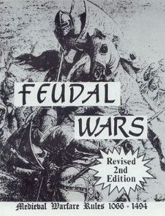 Feudal Wars: Revised 2nd Edition – Medieval Warfare Rules 1066 - 1404