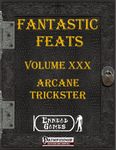 RPG Item: Fantastic Feats Volume 30: Arcane Trickster