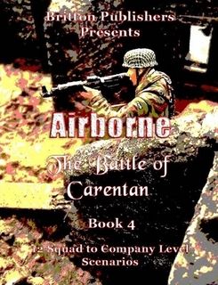 Airborne: The Battle of Carentan – Book 4: 12 Squad to Company Level Scenarios cover