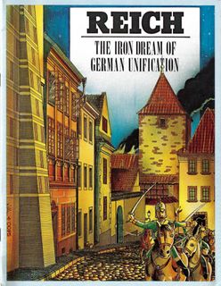 Reich: The Iron Dream of German Unification