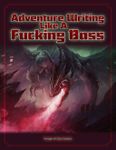 RPG Item: Adventure Writing Like a F***ing Boss