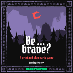 Be... Brave?