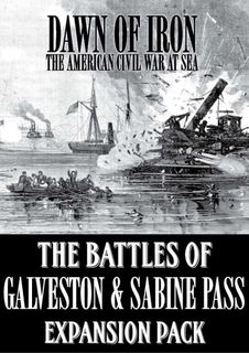 Dawn of Iron: The Battles of Galveston & Sabine Pass – Expansion Pack