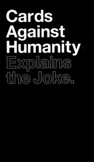 Cards Against Humanity Explains the Joke